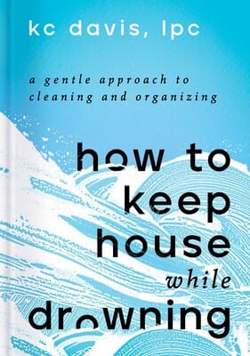 Review of How to keep house while drowning review by KC Davis